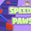 Speedy Paws